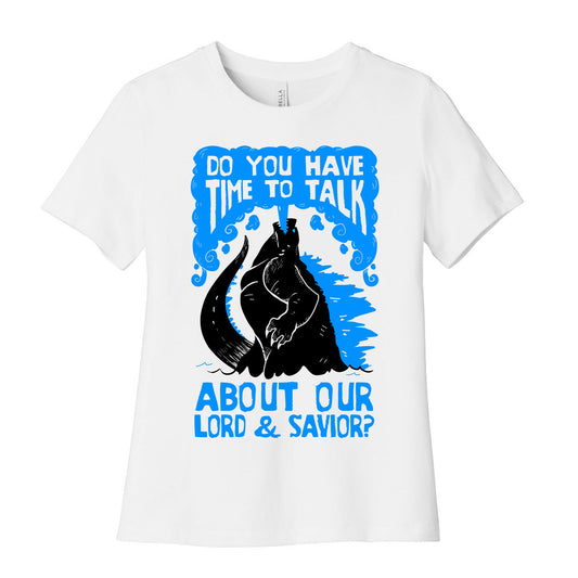 Do You Have Time To Talk About Our Lord And Savior Godzilla Christ? Women's Cotton Tee