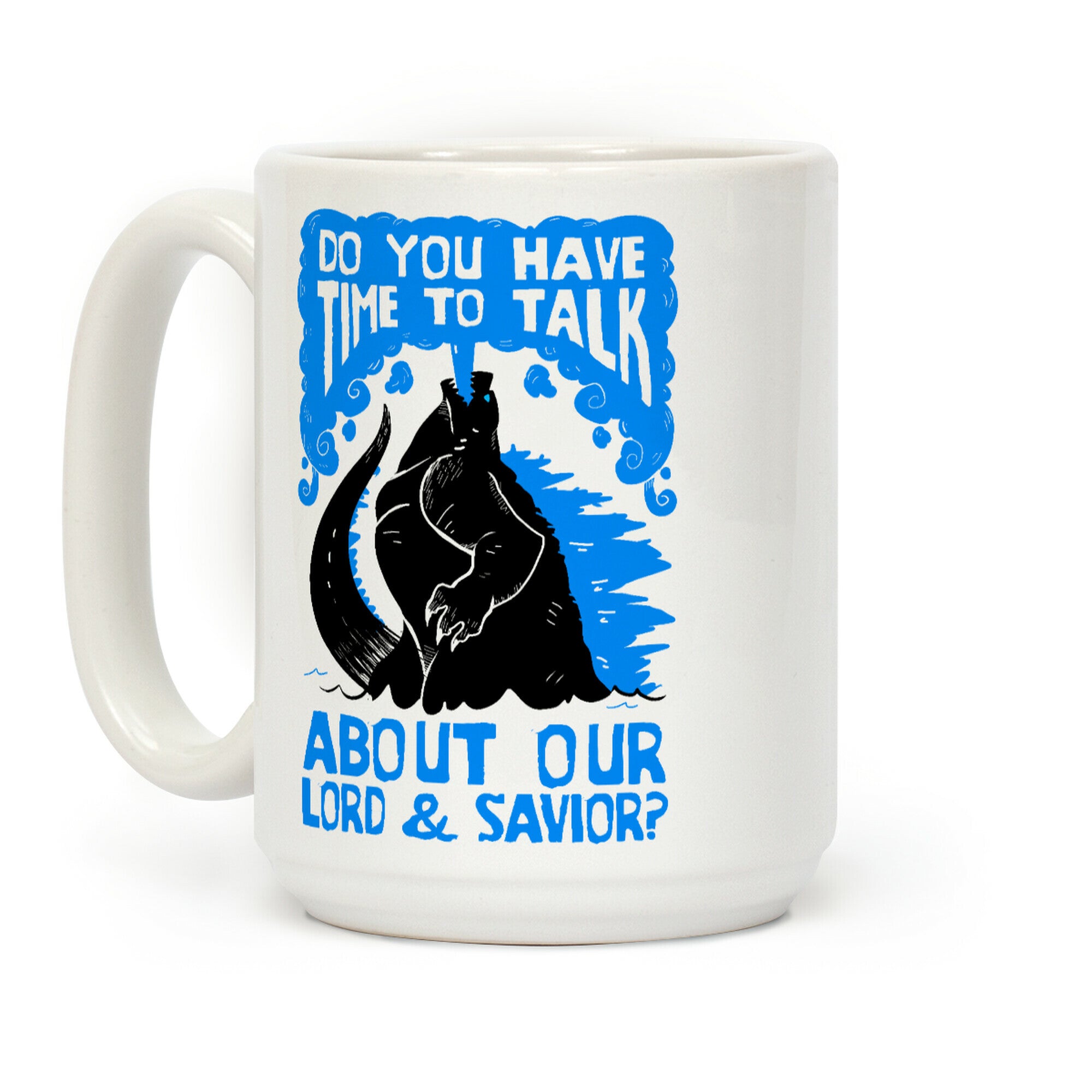 Do You Have Time To Talk About Our Lord And Savior Godzilla Christ? Coffee Mug