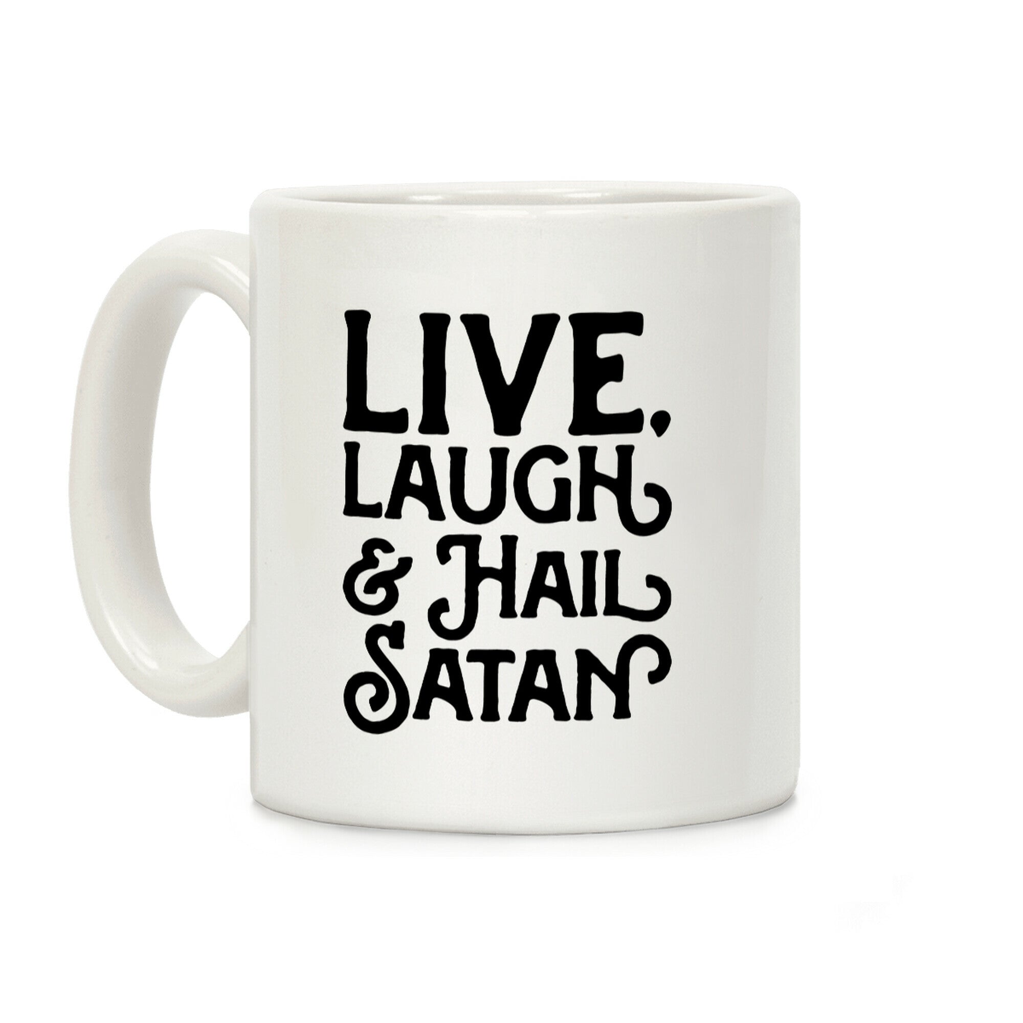 Live Laugh & Hail Satan Coffee Mug