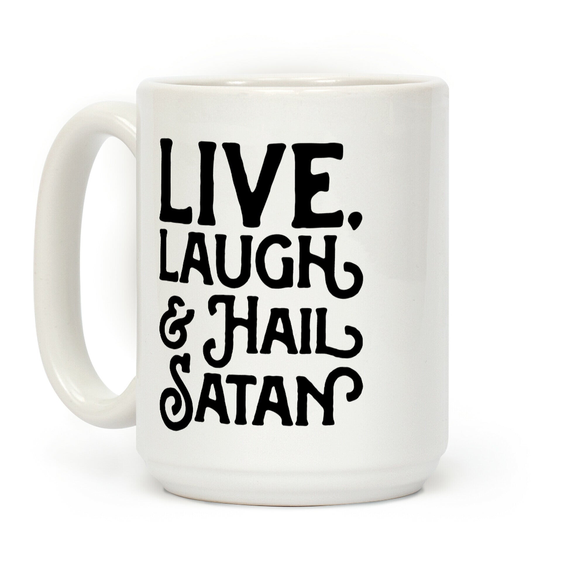 Live Laugh & Hail Satan Coffee Mug