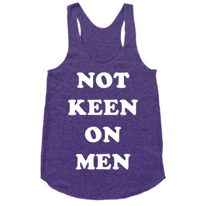 Not Keen On Men Racerback Tank