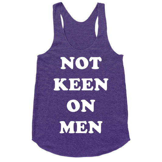 Not Keen On Men Racerback Tank