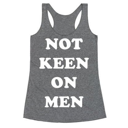Not Keen On Men Racerback Tank
