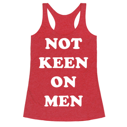 Not Keen On Men Racerback Tank