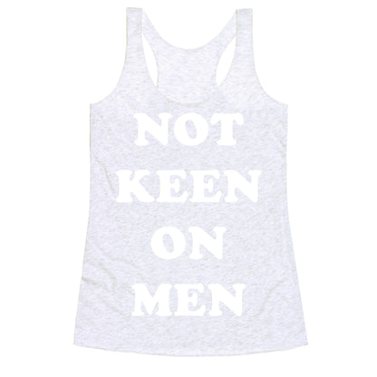 Not Keen On Men Racerback Tank