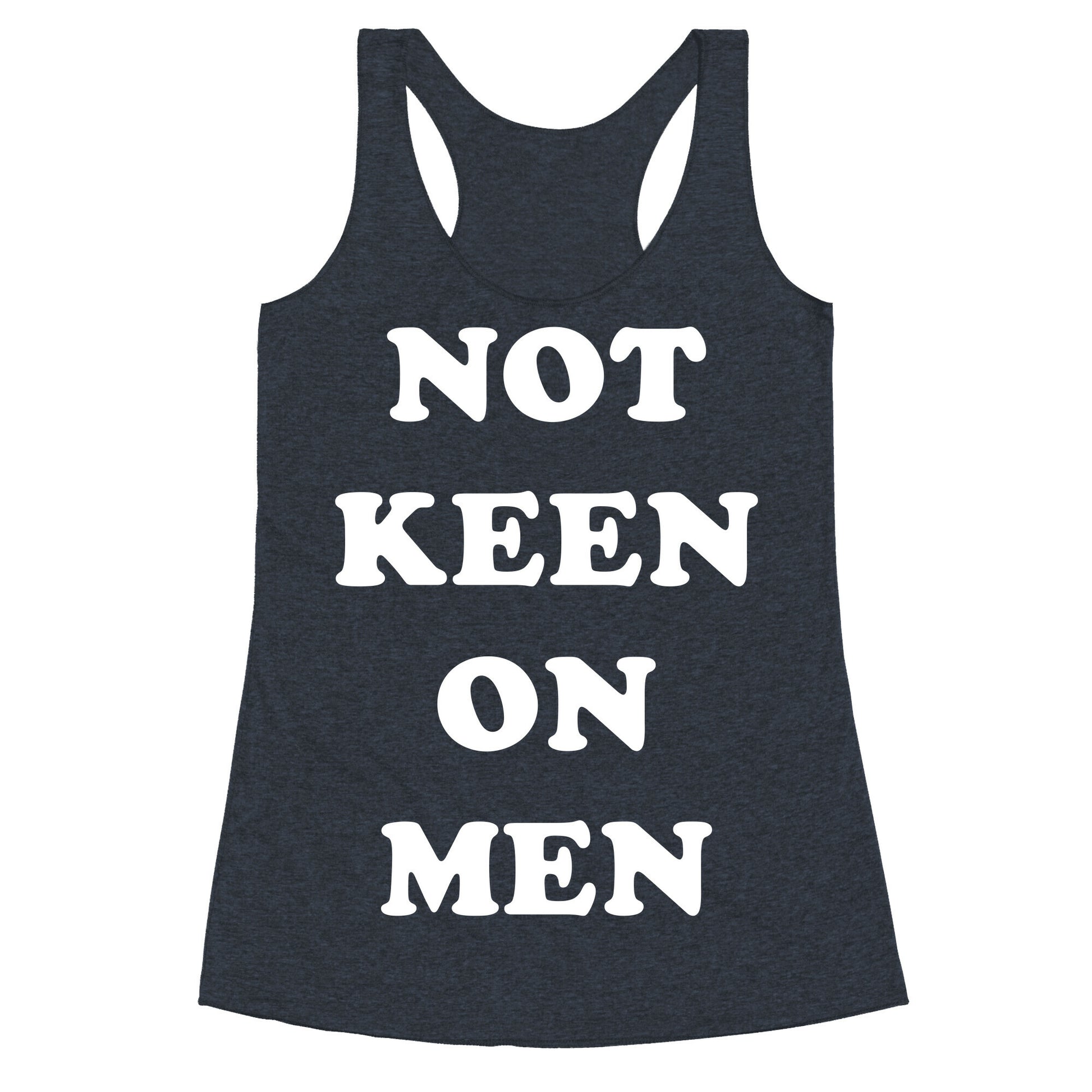 Not Keen On Men Racerback Tank