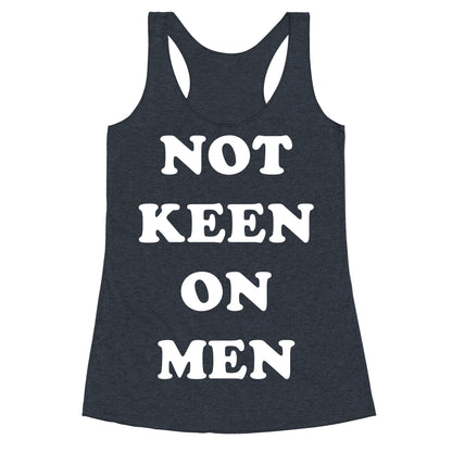 Not Keen On Men Racerback Tank