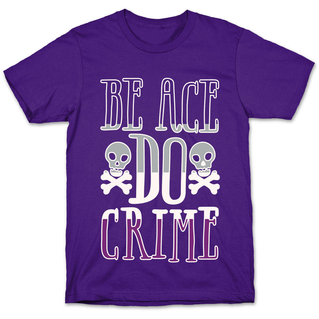 Be Ace Do Crime White Print T-Shirt