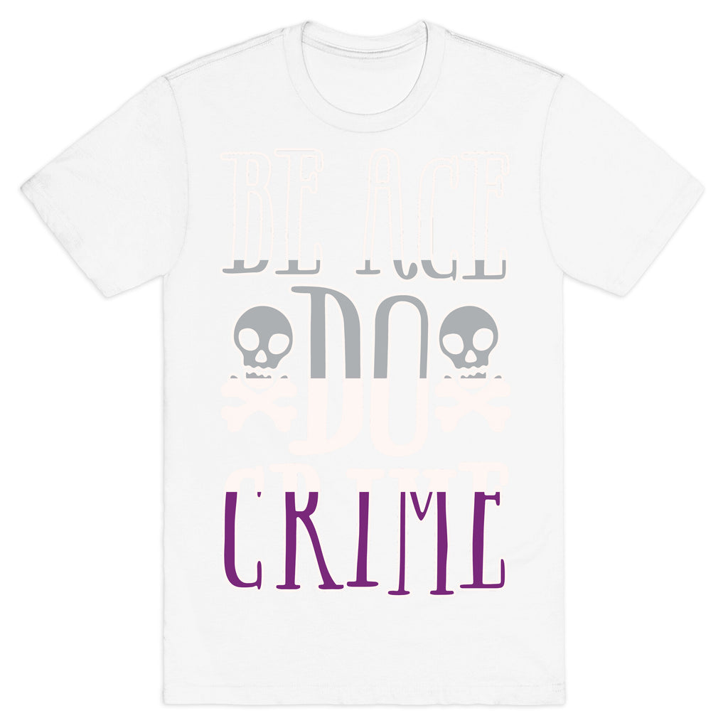 Be Ace Do Crime White Print T-Shirt