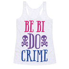 Be Bi Do Crime  Racerback Tank