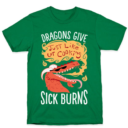 Dragons Give Sick Burns T-Shirt