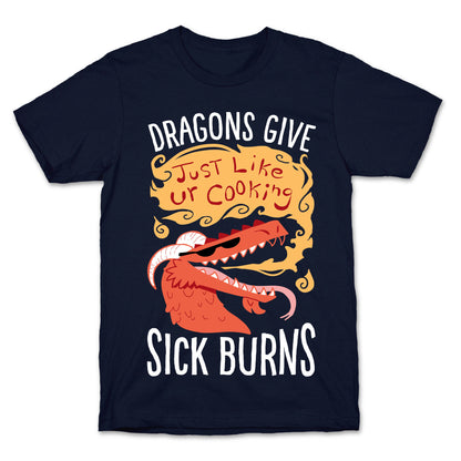 Dragons Give Sick Burns T-Shirt