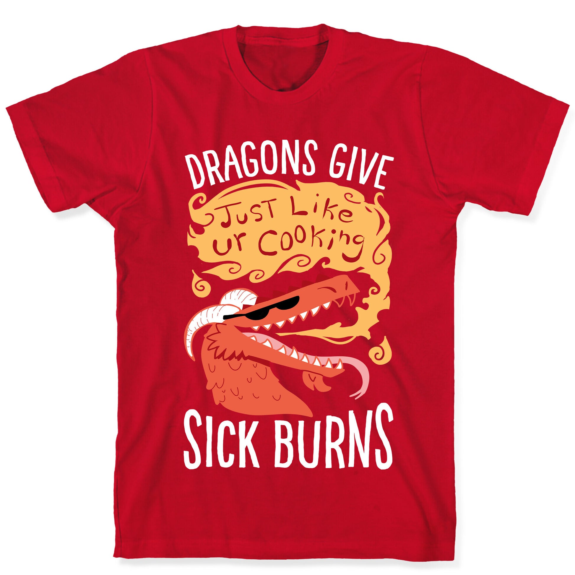 Dragons Give Sick Burns T-Shirt