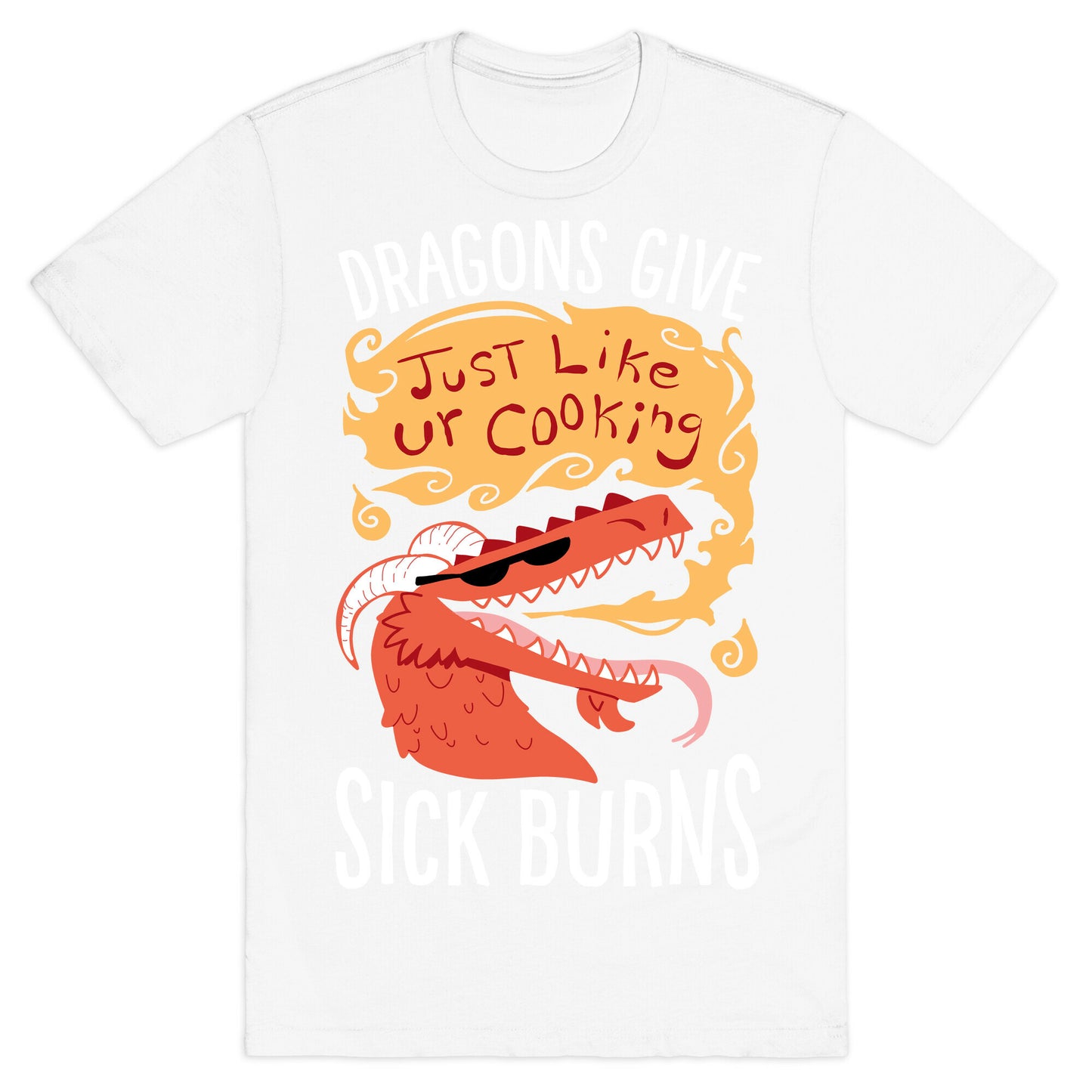 Dragons Give Sick Burns T-Shirt