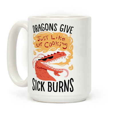 Dragons Give Sick Burns Coffee Mug