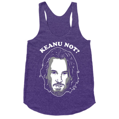 Keanu Not? Racerback Tank