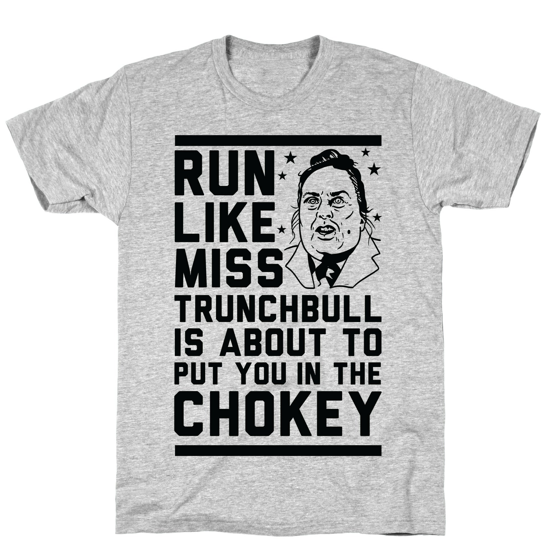 Run Like Miss Trunchbull's About to Put You in the Chokey T-Shirt
