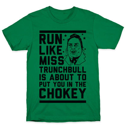 Run Like Miss Trunchbull's About to Put You in the Chokey T-Shirt