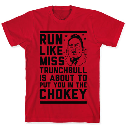 Run Like Miss Trunchbull's About to Put You in the Chokey T-Shirt