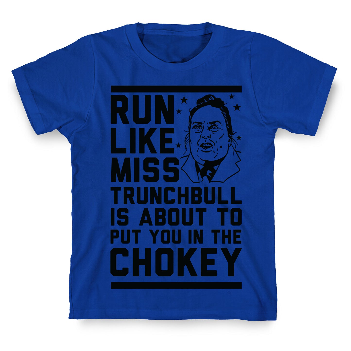 Run Like Miss Trunchbull's About to Put You in the Chokey T-Shirt