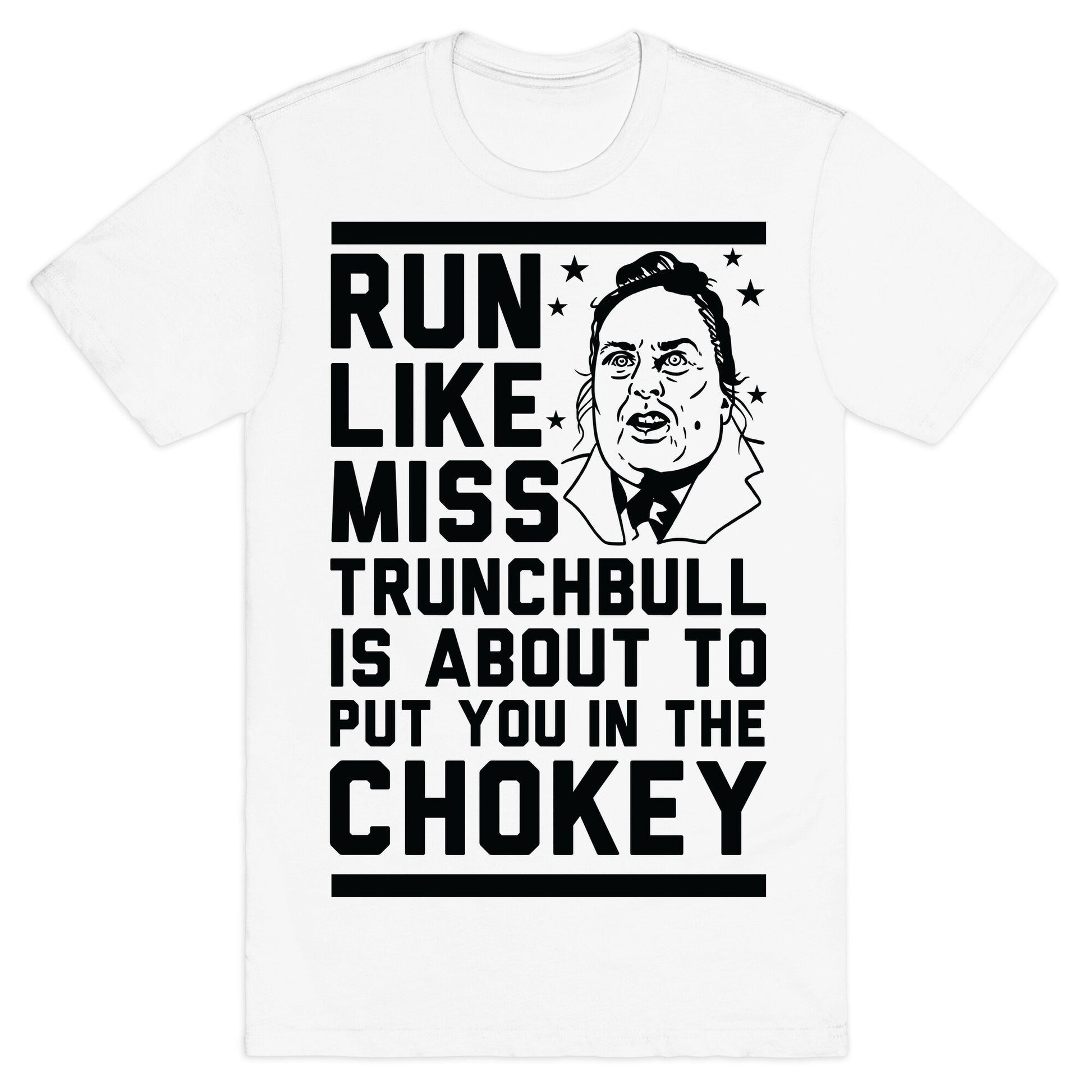 Run Like Miss Trunchbull's About to Put You in the Chokey T-Shirt