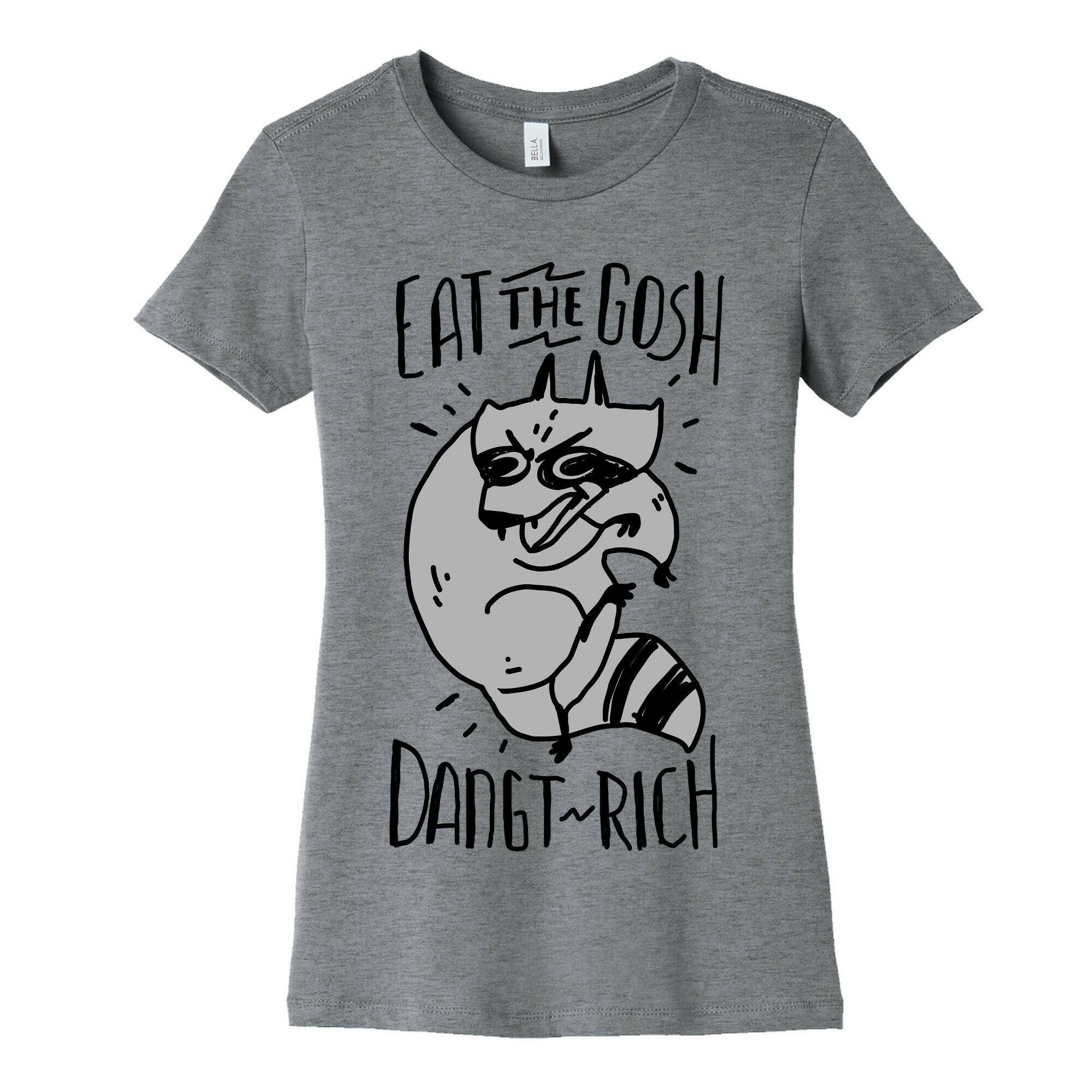 Eat the GOSH DaNGT RICH Raccoon Women's Cotton Tee