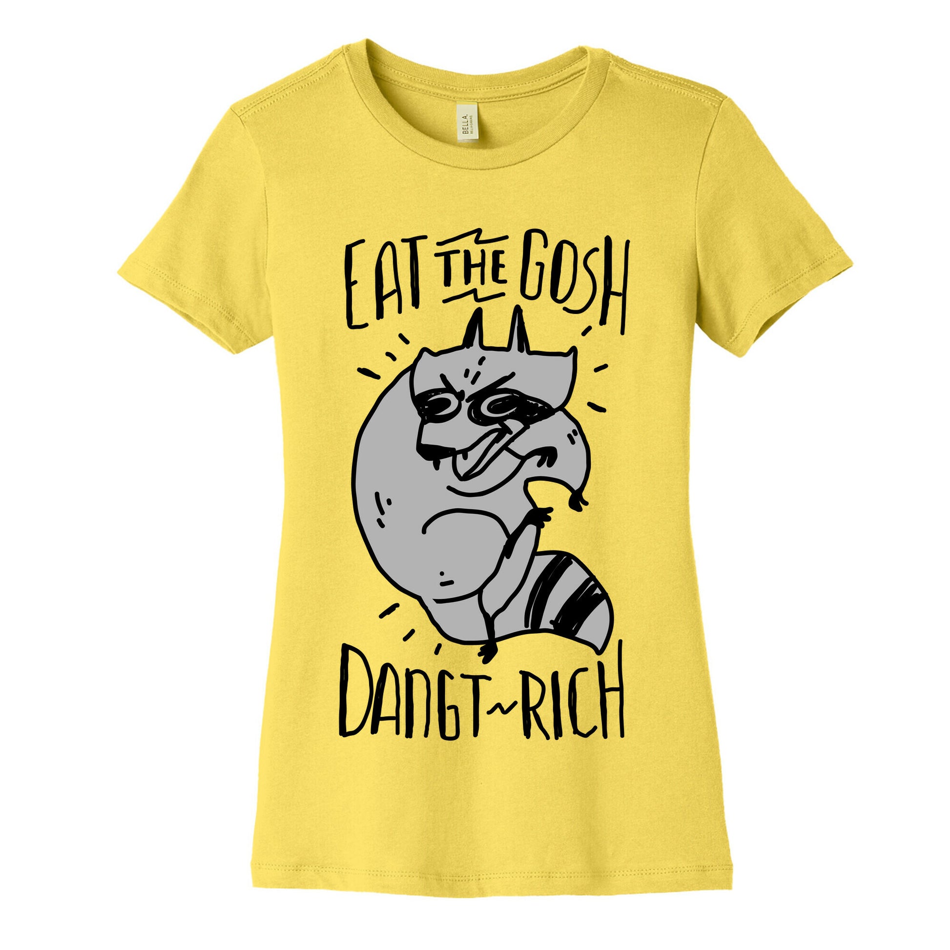 Eat the GOSH DaNGT RICH Raccoon Women's Cotton Tee