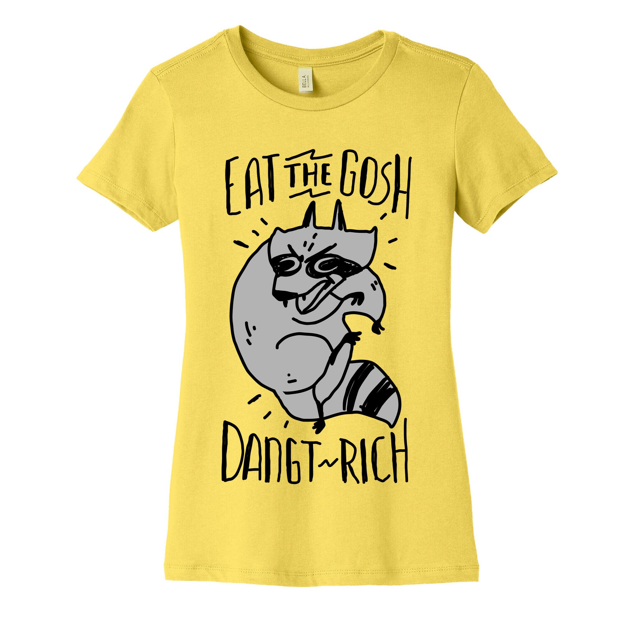 Eat the GOSH DaNGT RICH Raccoon Women's Cotton Tee