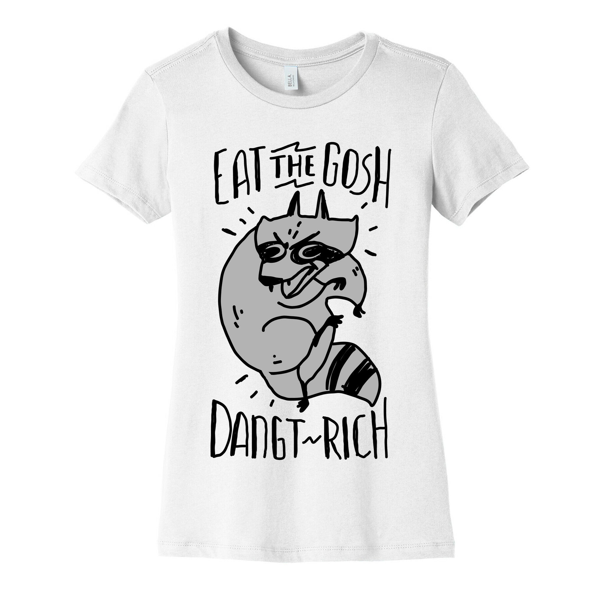 Eat the GOSH DaNGT RICH Raccoon Women's Cotton Tee
