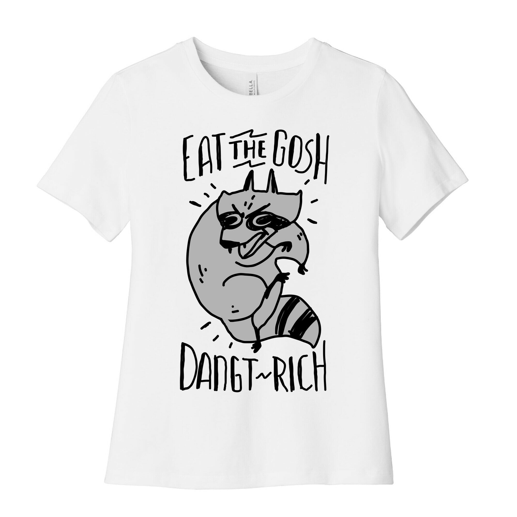 Eat the GOSH DaNGT RICH Raccoon Women's Cotton Tee