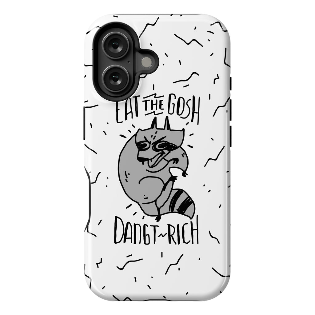 Eat the GOSH DaNGT RICH Raccoon Phone Case