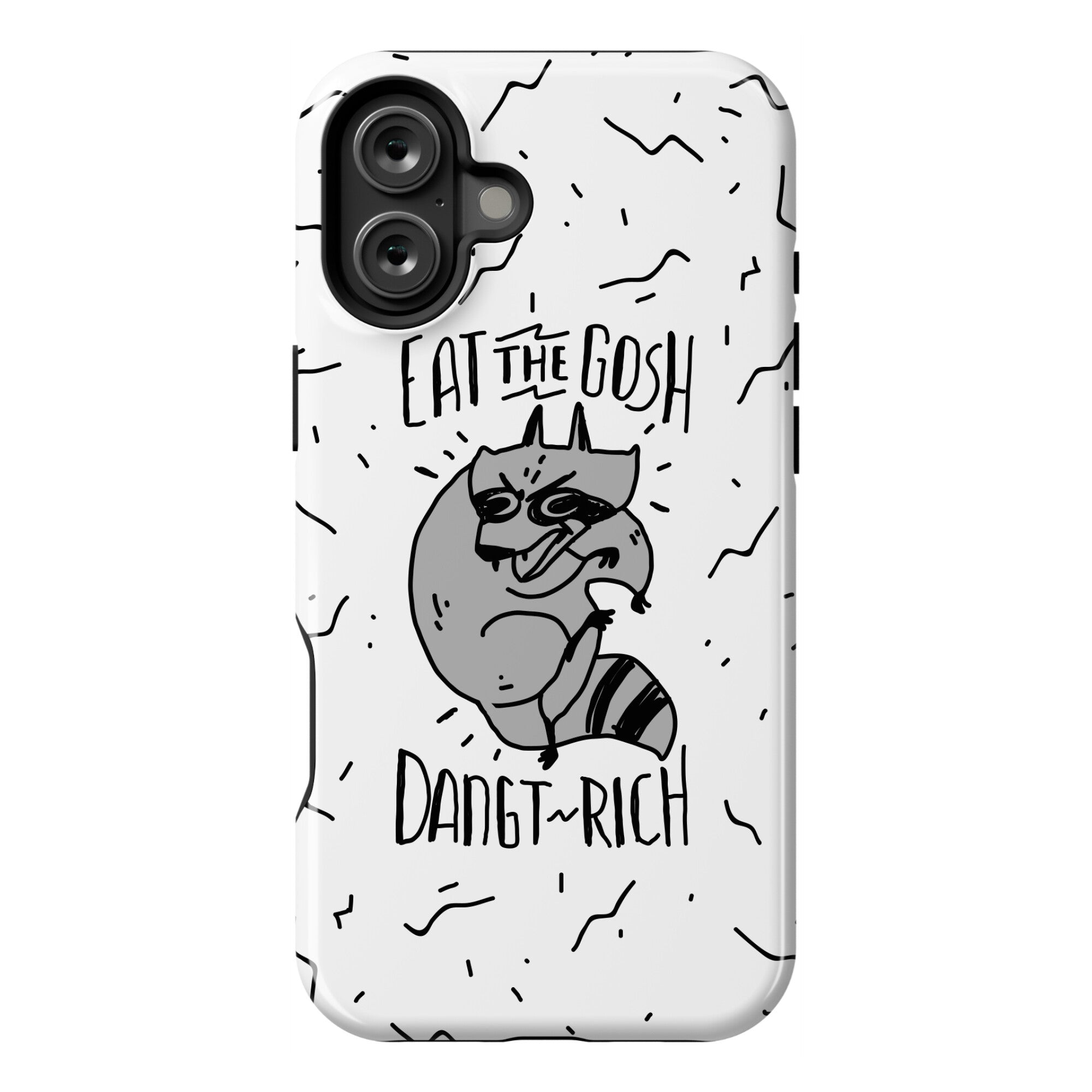 Eat the GOSH DaNGT RICH Raccoon Phone Case