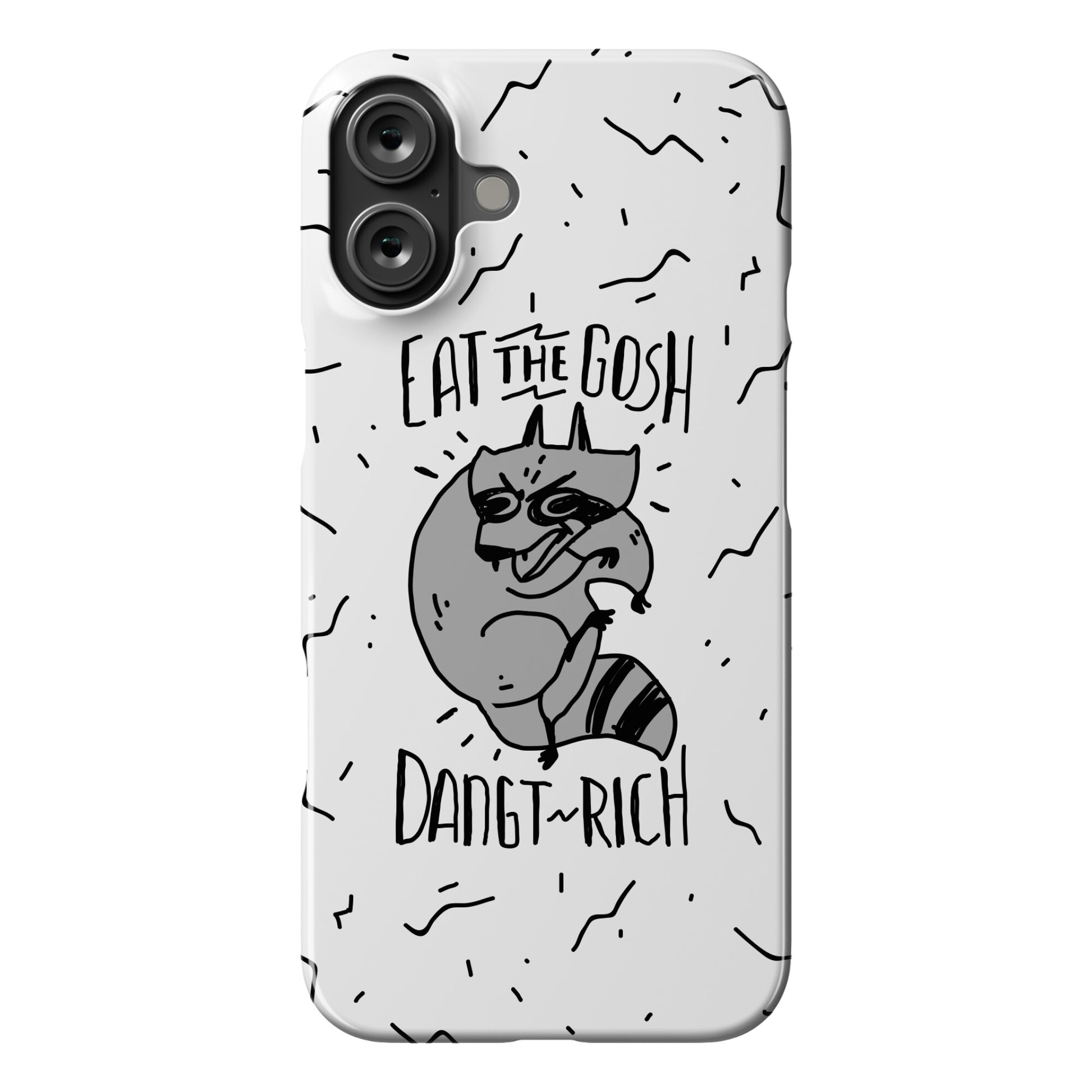 Eat the GOSH DaNGT RICH Raccoon Phone Case