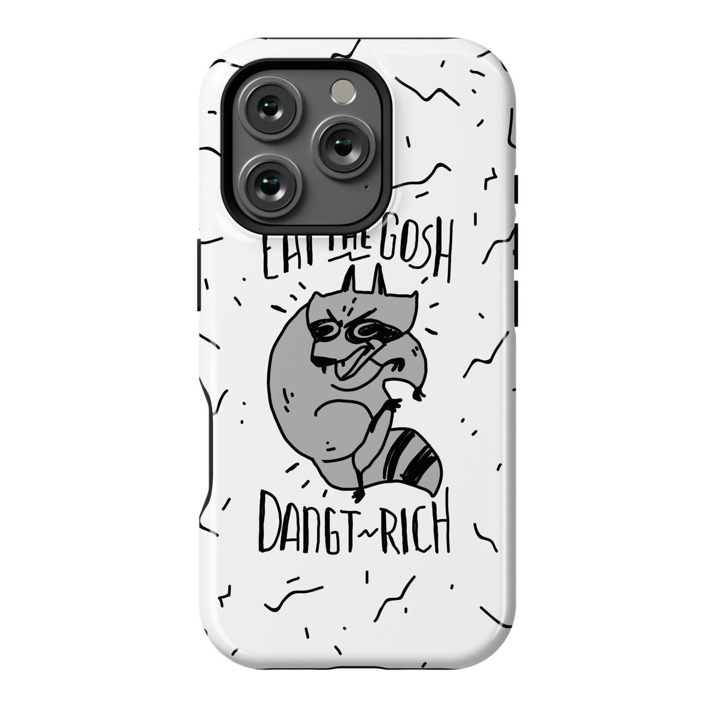 Eat the GOSH DaNGT RICH Raccoon Phone Case