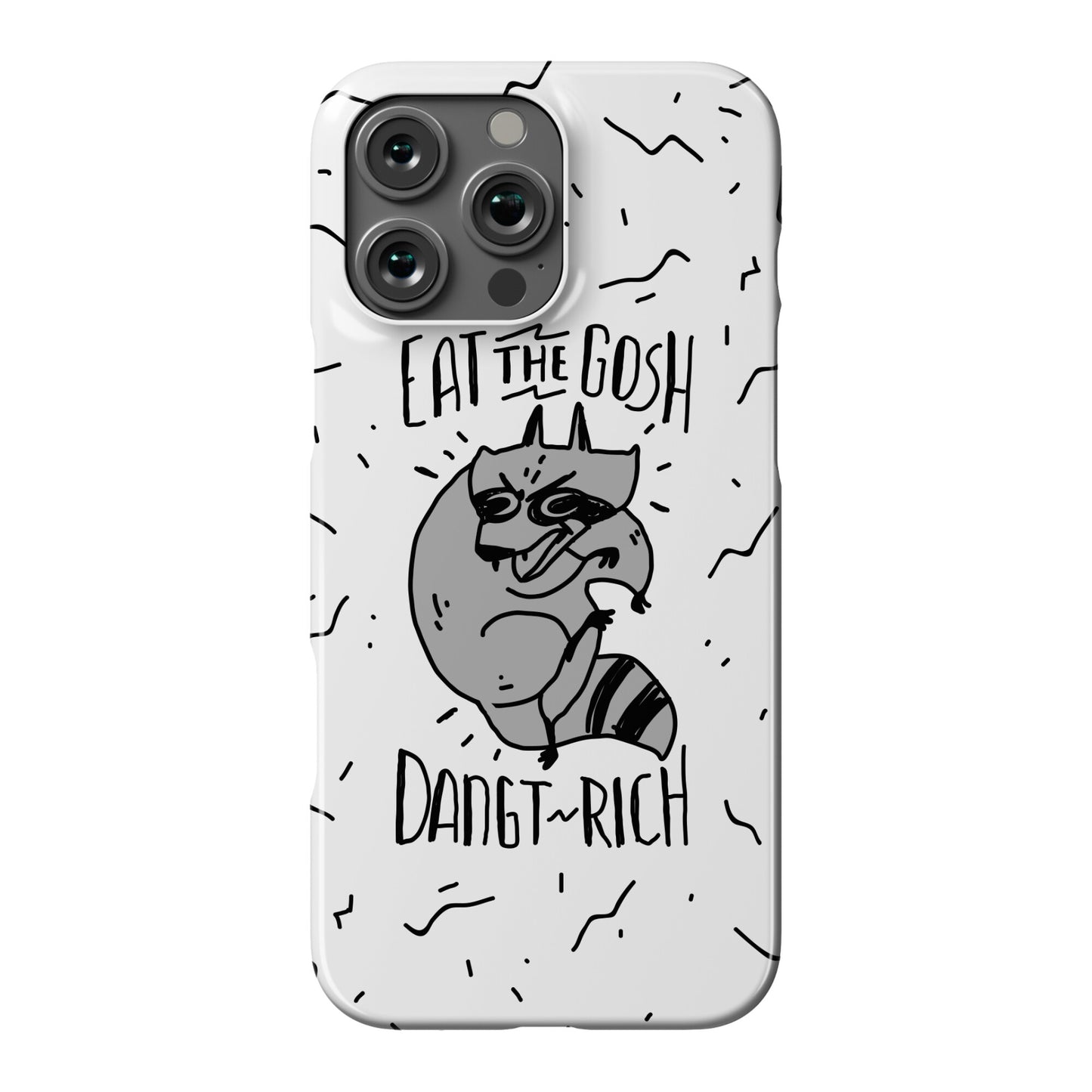 Eat the GOSH DaNGT RICH Raccoon Phone Case
