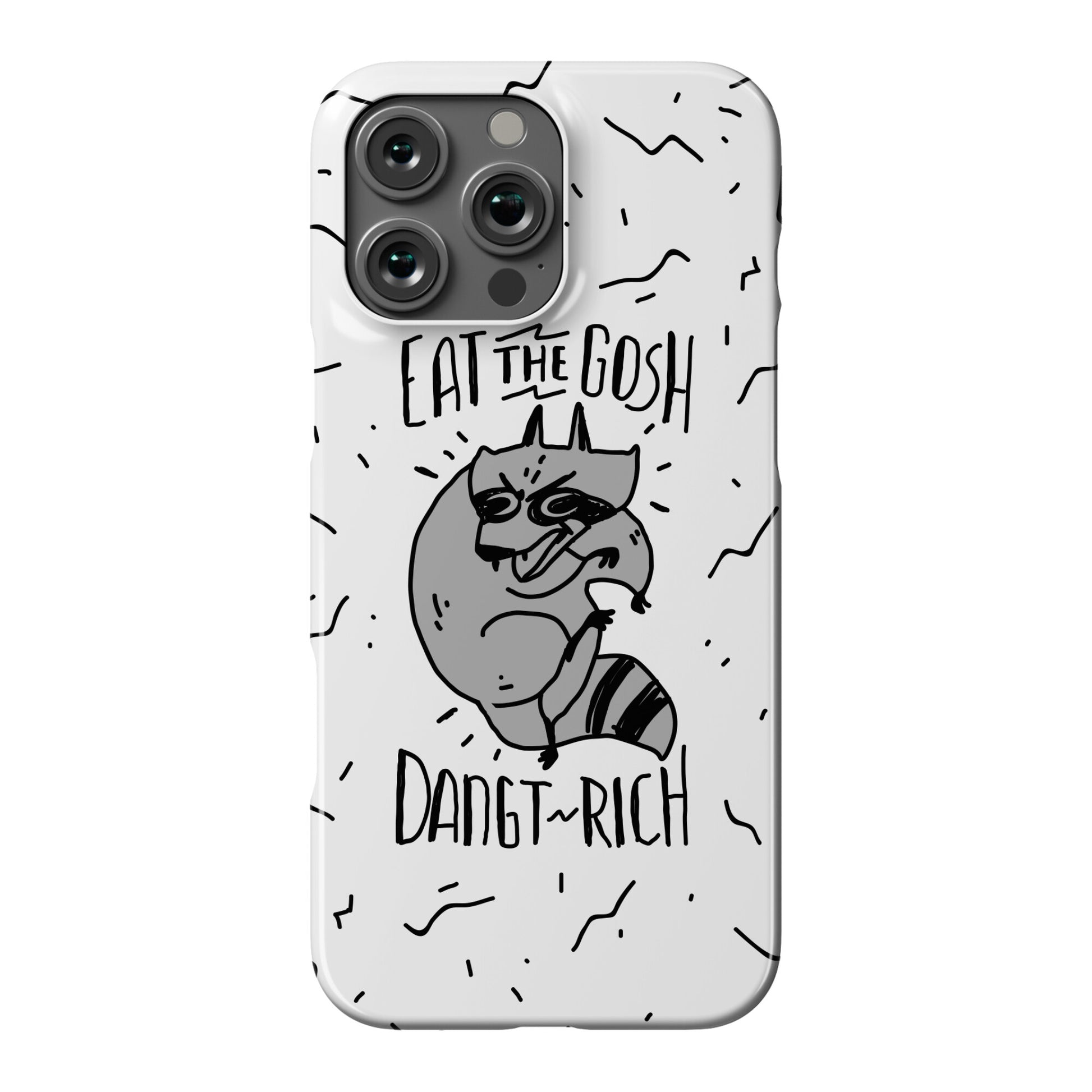 Eat the GOSH DaNGT RICH Raccoon Phone Case