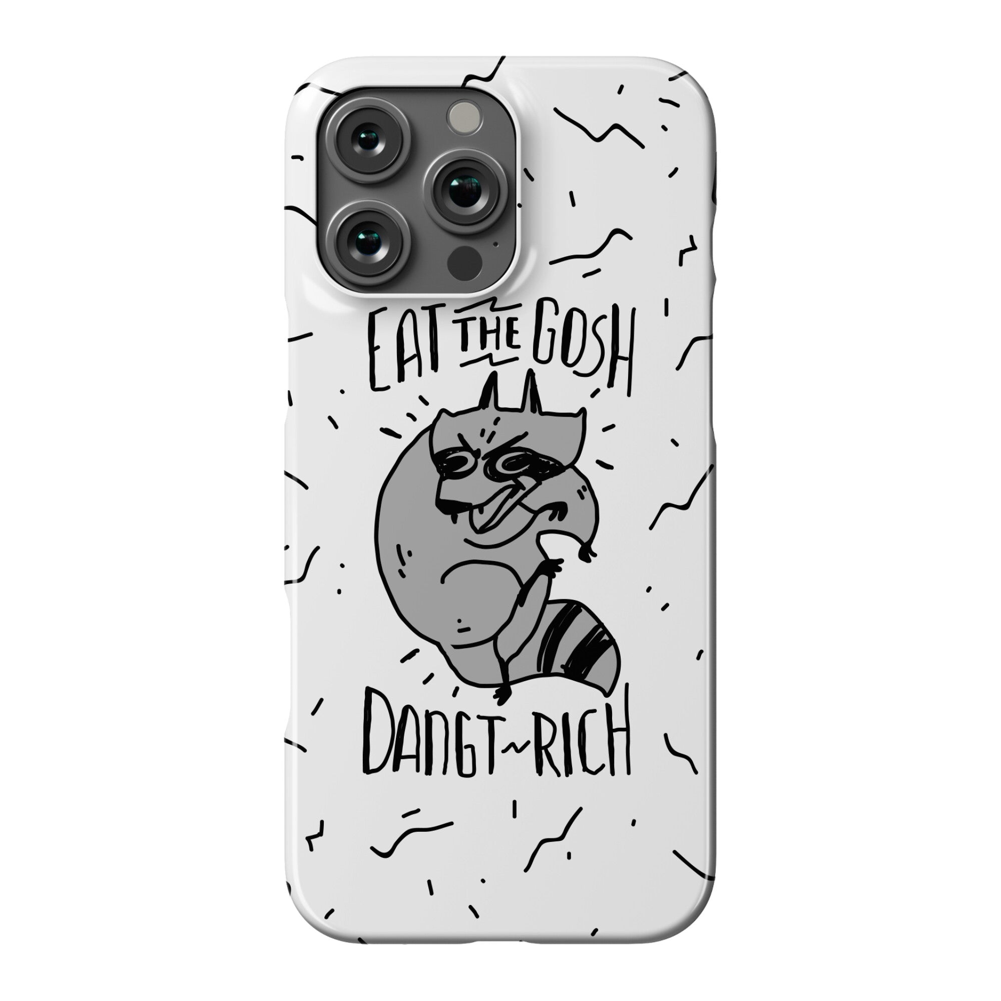 Eat the GOSH DaNGT RICH Raccoon Phone Case