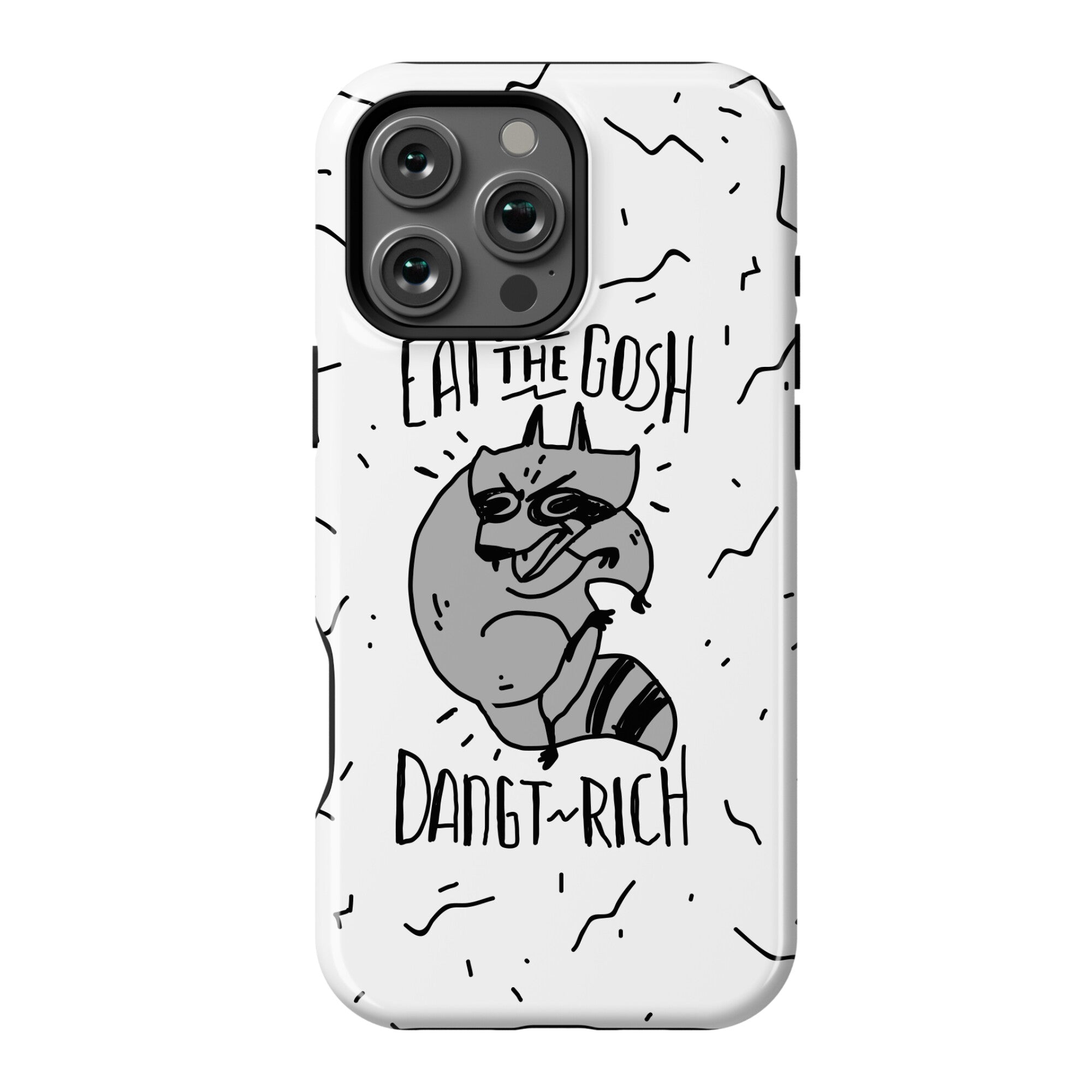 Eat the GOSH DaNGT RICH Raccoon Phone Case