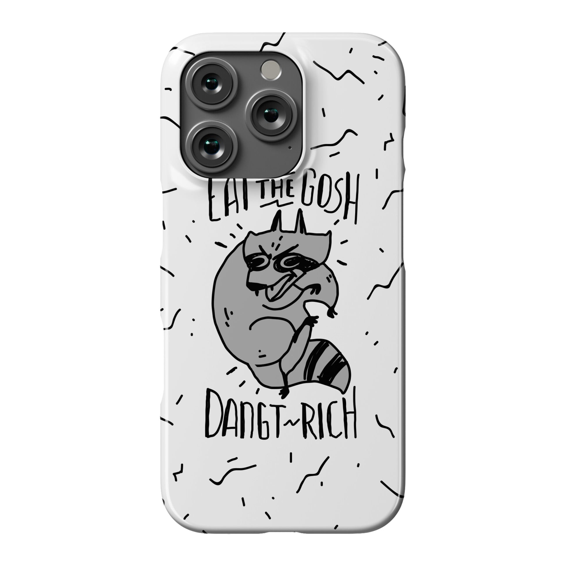 Eat the GOSH DaNGT RICH Raccoon Phone Case