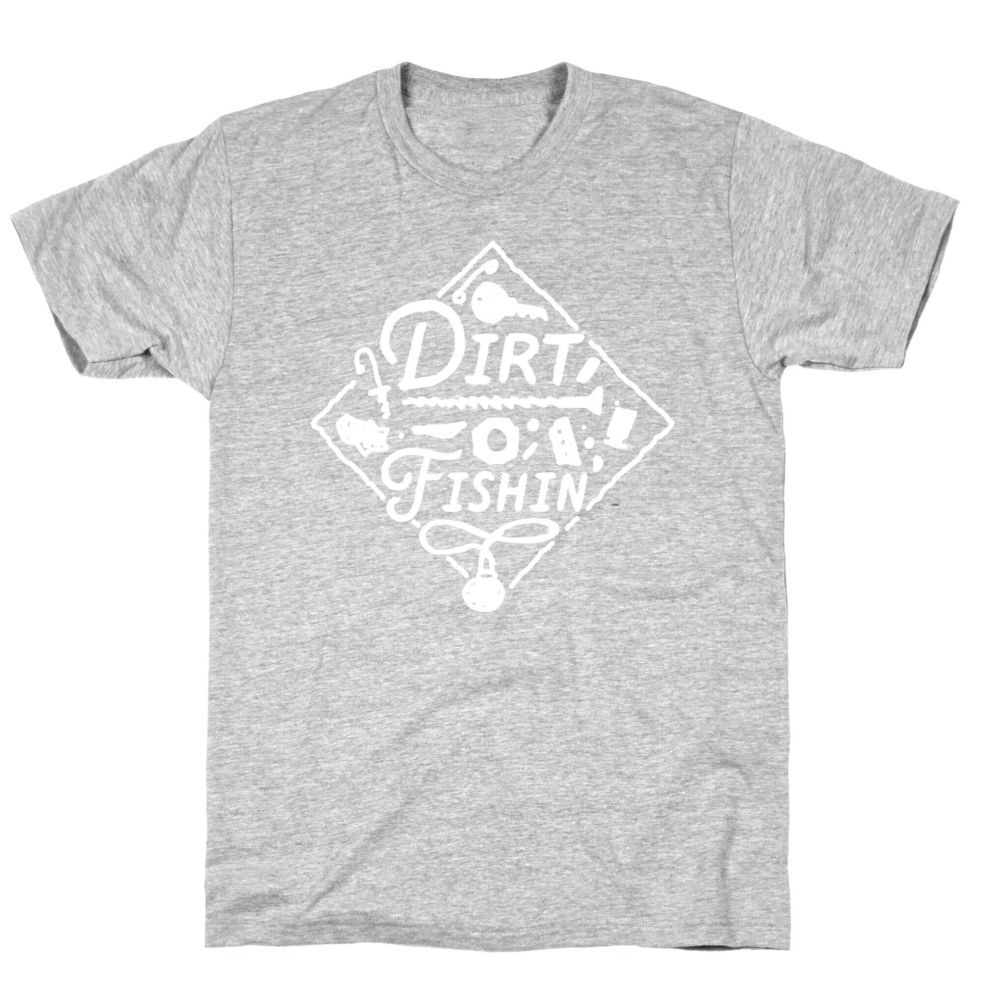 Dirt Fishin'  T-Shirt