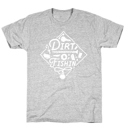 Dirt Fishin'  T-Shirt