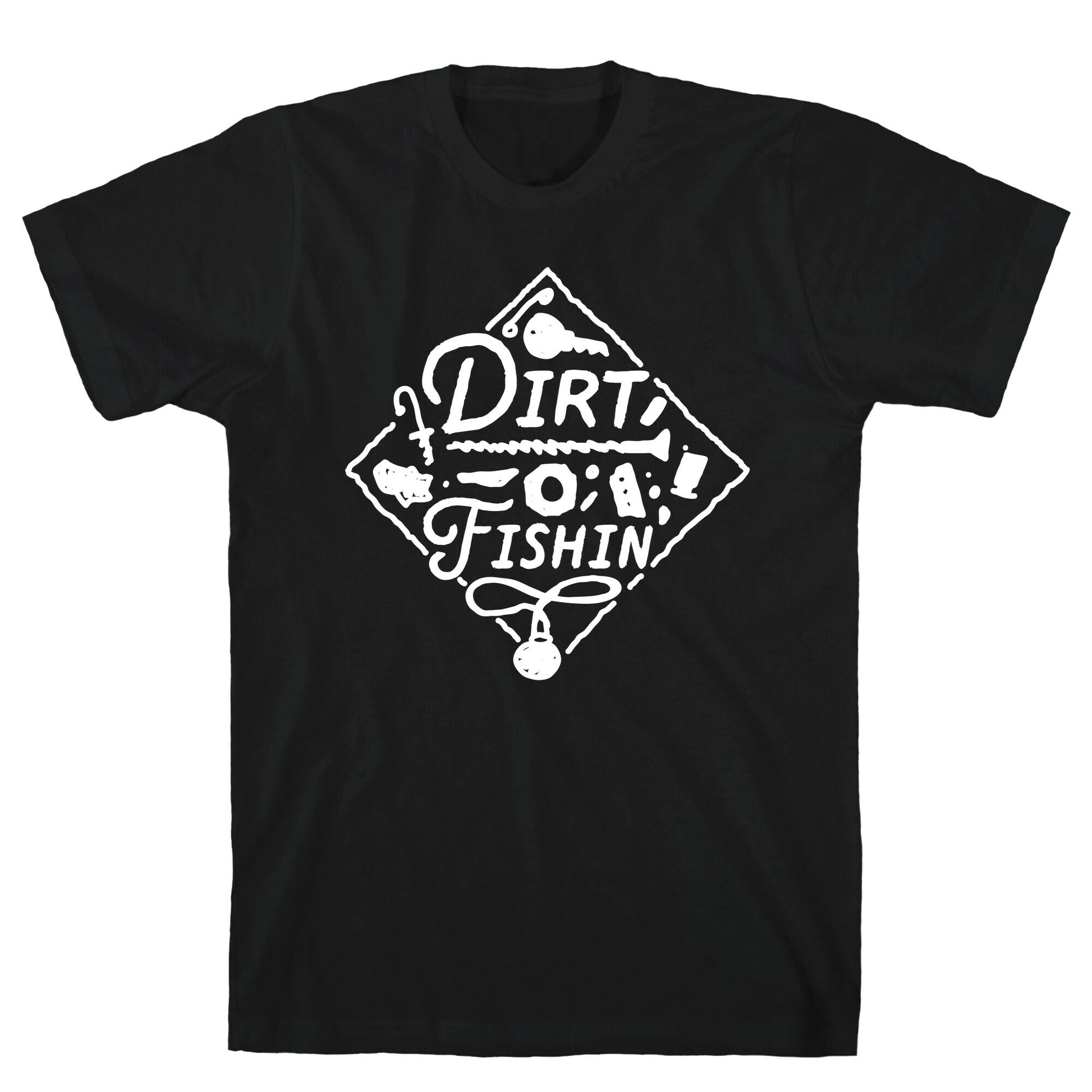 Dirt Fishin'  T-Shirt