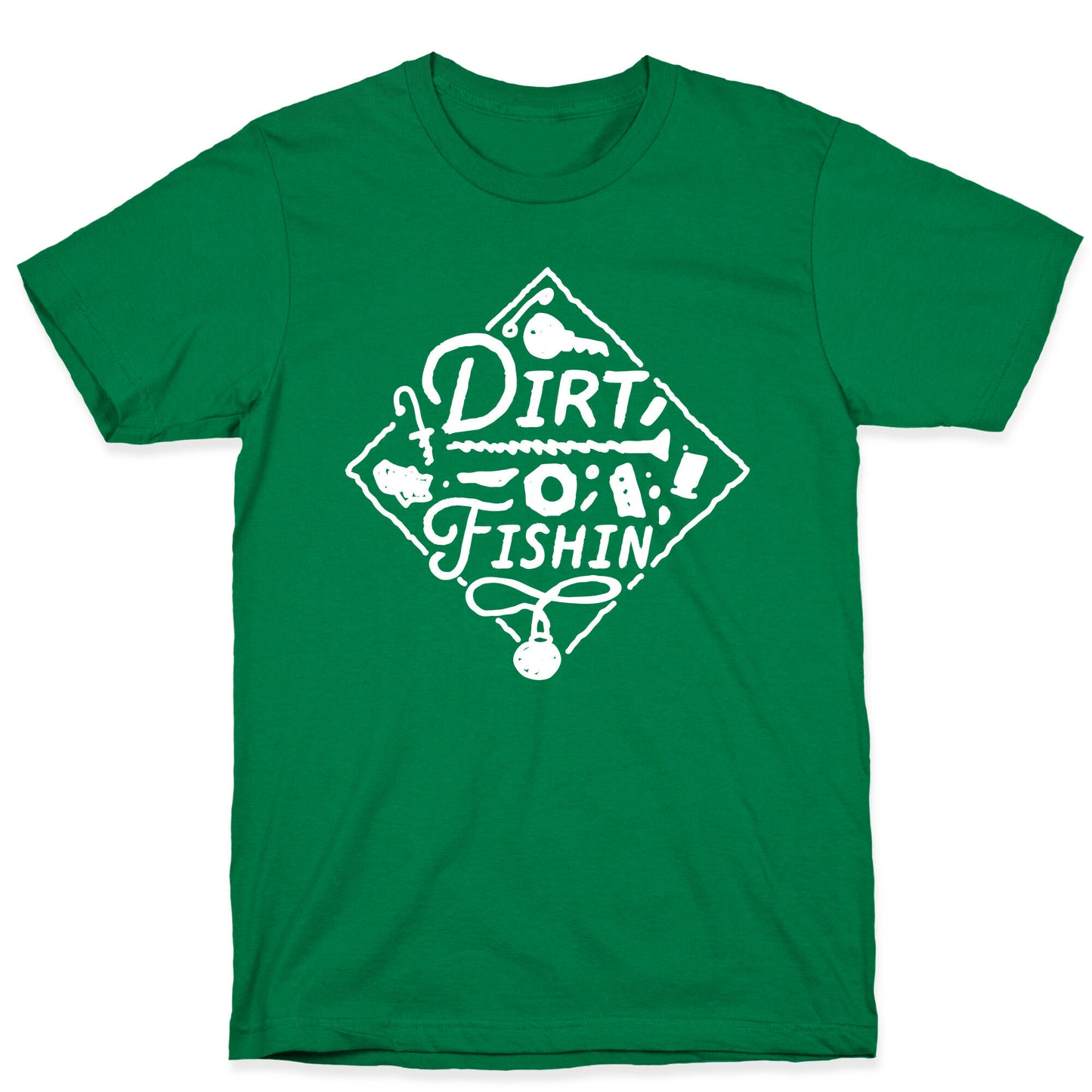 Dirt Fishin'  T-Shirt