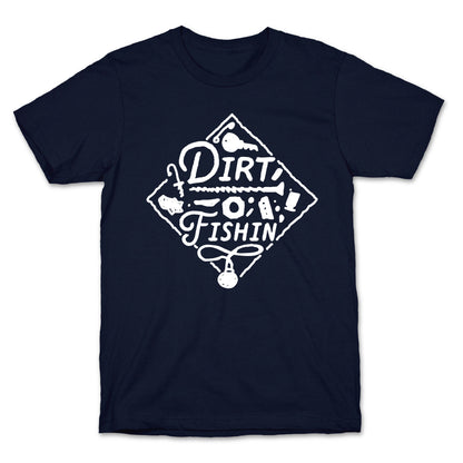 Dirt Fishin'  T-Shirt