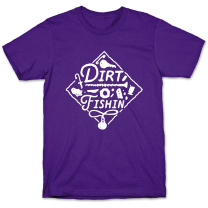 Dirt Fishin'  T-Shirt
