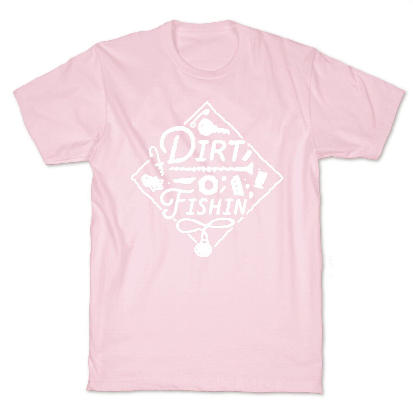 Dirt Fishin'  T-Shirt