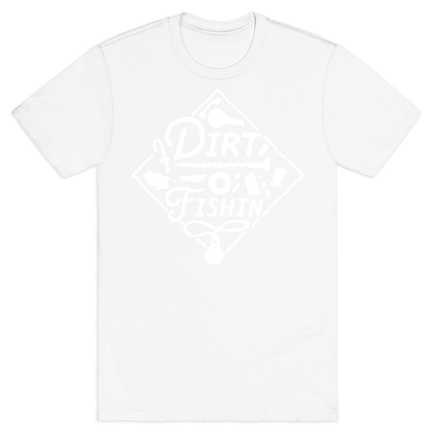 Dirt Fishin'  T-Shirt