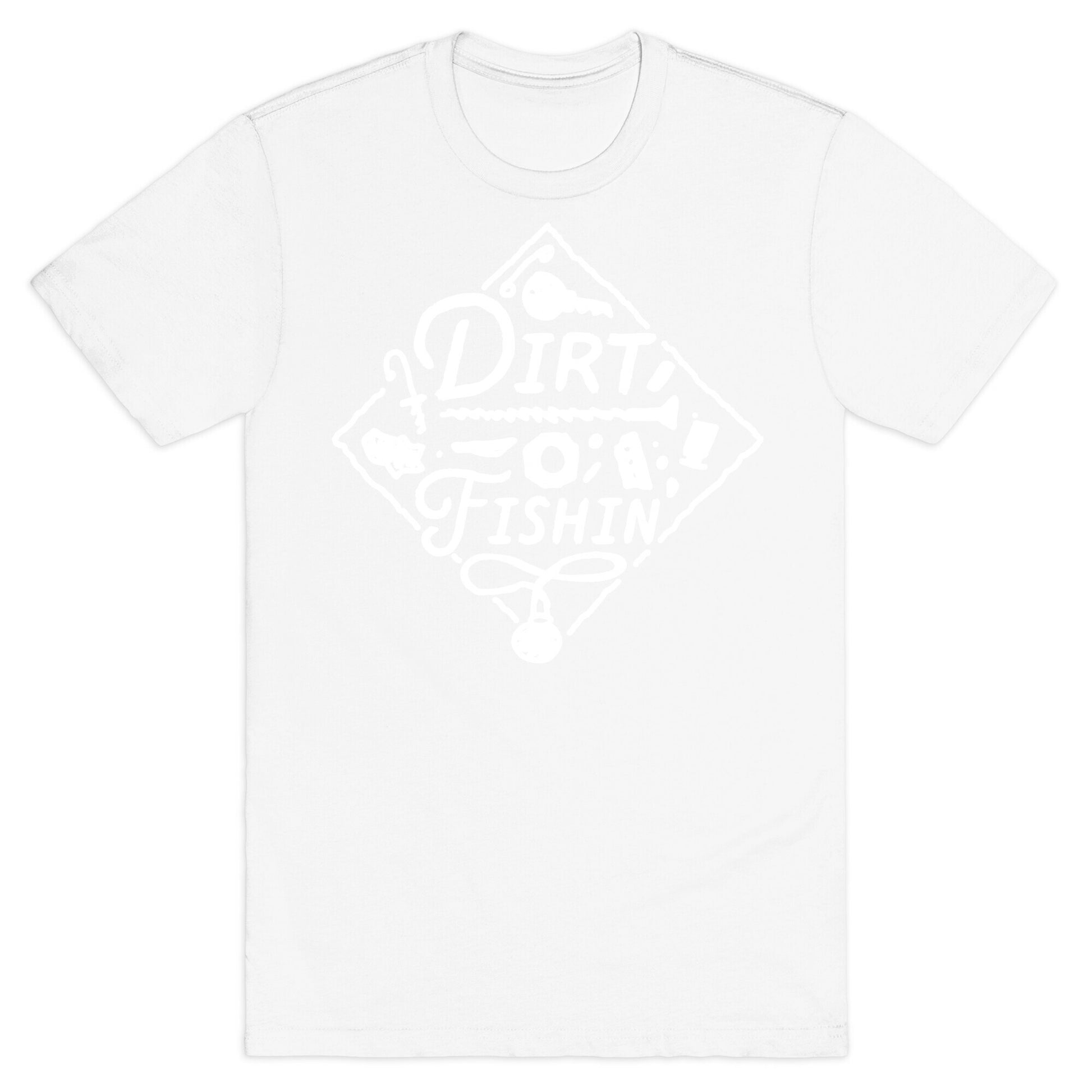 Dirt Fishin'  T-Shirt