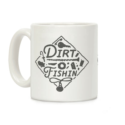 Dirt Fishin' Coffee Mug