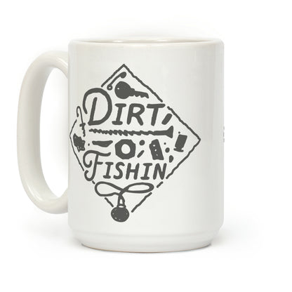 Dirt Fishin' Coffee Mug